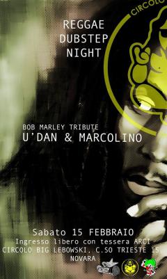 REGGAE DUBSTEP NIGHT + BOB MARLEY TRIBUTE W/ U'DAN & MARCOLINO