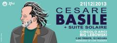 CESARE BASILE + Suite Solaire | 21.Dic.2013 | BIG LEBOWSKI